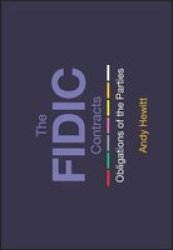 The Fidic Contracts - Obligations Of The Parties Paperback
