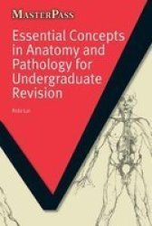 Essential Concepts In Anatomy And Pathology For Undergraduate Revision Paperback 1 New Ed