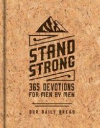 Stand Strong - 365 Devotions For Men By Men: Deluxe Edition Hardcover Deluxe Ed.