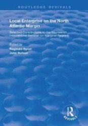 Local Enterprise On The North Atlantic Margin - Selected Contributions To The Fourteenth International Seminar On Marginal Regions Paperback