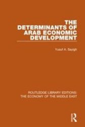 The Determinants Of Arab Economic Development Paperback