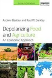 Depolarizing Food And Agriculture - An Economic Approach Paperback