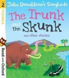 Read With Oxford: Stage 2: Julia Donaldson& 39 S Songbirds: The Trunk And The Skunk And Other Stories Paperback