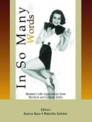 In So Many Words - Women& 39 S Life Experiences From Western And Eastern India Paperback New