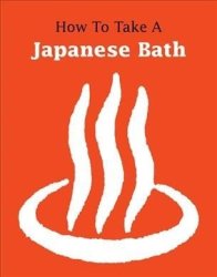 How To Take A Japanese Bath Paperback