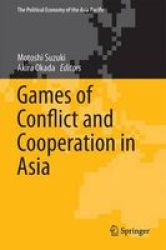 Games Of Conflict And Cooperation In Asia Hardcover 1ST Ed. 2017