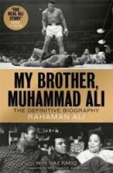 My Brother Muhammad Ali - The Definitive Biography Of The Greatest Of All Time Hardcover