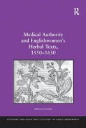 Medical Authority And Englishwomen& 39 S Herbal Texts 1550-1650 Paperback