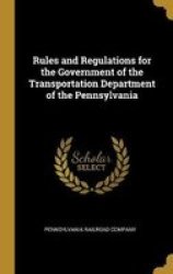 Rules And Regulations For The Government Of The Transportation Department Of The Pennsylvania Hardcover