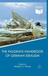 The Palgrave Handbook Of German Idealism Hardcover