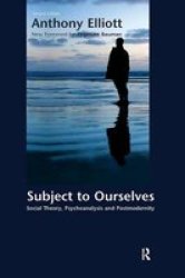 Subject To Ourselves - An Introduction To Freud Psychoanalysis And Social Theory hardcover 2nd Revised Edition