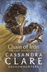 The Last Hours: Chain Of Iron Paperback