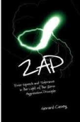 Zap - Free Speech And Tolerance In The Light Of The Zero Aggression Principle Paperback