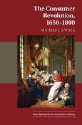 The Consumer Revolution 1650-1800 Paperback New Edition