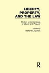 Modern Understandings of Liberty and Property Liberty, Property, and the Law, Volume 2