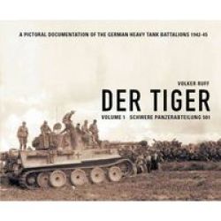 Der Tiger Vol. 1 - Schwere Panzer Abteilung 501 Hardcover