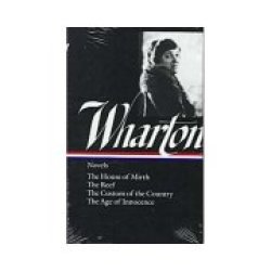 Edith Wharton: Novels : The House Of Mirth The Reef The Custom Of The Country