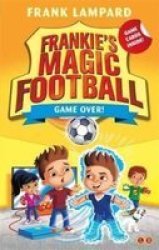 Frankie& 39 S Magic Football 20: Game Over Paperback