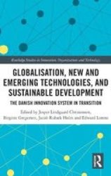 Globalization New And Emerging Technologies And Sustainable Development - The Danish Innovation System In Transition Hardcover