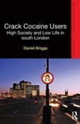 Crack Cocaine Users - High Society And Low Life In South London Paperback